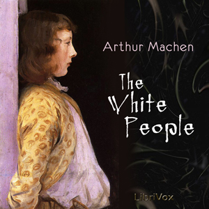The White People - Arthur Machen - Free Audio Books Online Audiobooks in English