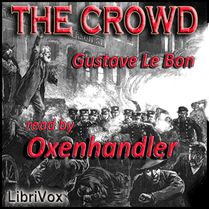 The Crowd: A Study of the Popular Mind - Gustave LE BON - Free Audio Books Online Audiobooks in English