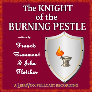 The Knight of the Burning Pestle - Francis Beaumont - Free Audio Books Online Audiobooks in English