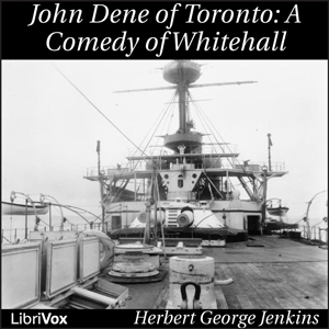 John Dene of Toronto; a Comedy of Whitehall - Herbert George Jenkins - Free Audio Books Online Audiobooks in English