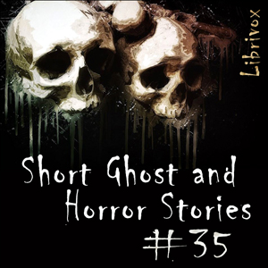 Short Ghost and Horror Collection 035 - Various - Free Audio Books Online Audiobooks in English