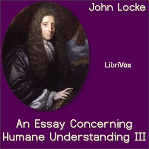 An Essay Concerning Human Understanding Book III - John Locke - Free Audio Books Online Audiobooks in English