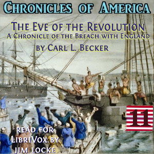 The  Chronicles of America Volume 11 - Eve of the Revolution - Carl L. BECKER - Free Audio Books Online Audiobooks in English