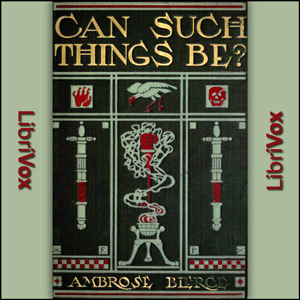 Can Such Things Be? - Ambrose Bierce - Free Audio Books Online Audiobooks in English