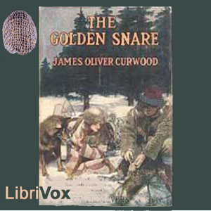 The Golden Snare - James Oliver Curwood - Free Audio Books Online Audiobooks in English