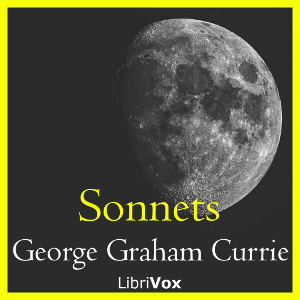 Sonnets - George Graham CURRIE - Free Audio Books Online Audiobooks in English