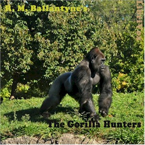The Gorilla Hunters - R. M. Ballantyne - Free Audio Books Online Audiobooks in English