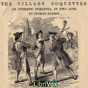 The Village Coquettes - Charles Dickens - Free Audio Books Online Audiobooks in English