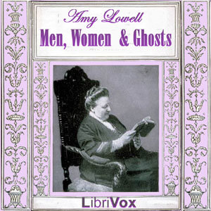 Men, Women and Ghosts - Amy Lowell - Free Audio Books Online Audiobooks in English