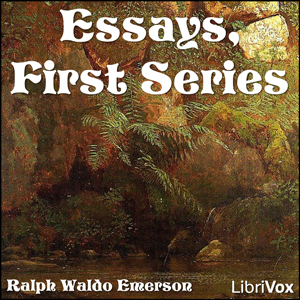 Essays, First Series (version 2) - Ralph Waldo Emerson - Free Audio Books Online Audiobooks in English