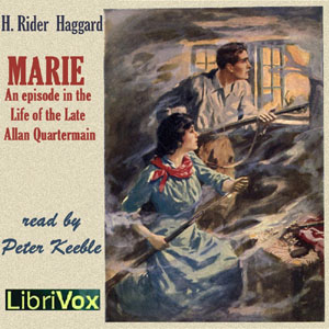 Marie: An Episode in the Life of the Late Allan Quatermain - H. Rider Haggard - Free Audio Books Online Audiobooks in English