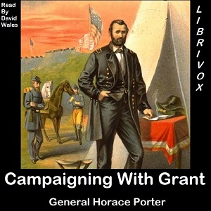 Campaigning With Grant - Horace PORTER - Free Audio Books Online Audiobooks in English