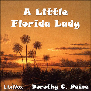 A Little Florida Lady - Dorothy C. PAINE - Free Audio Books Online Audiobooks in English