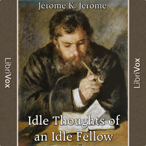 Idle Thoughts Of An Idle Fellow - Jerome K. Jerome - Free Audio Books Online Audiobooks in English