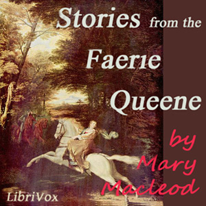 Stories from the Faerie Queene - Mary MACLEOD - Free Audio Books Online Audiobooks in English