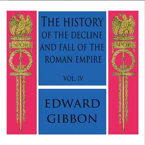 The History of the Decline and Fall of the Roman Empire Vol. IV - Edward Gibbon - Free Audio Books Online Audiobooks in English