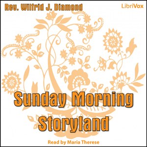 Sunday Morning Storyland - Rev. Wilfrid J. DIAMOND - Free Audio Books Online Audiobooks in English