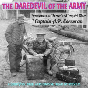 The Daredevil of the Army - Experiences as a ''Buzzer'' and Despatch Rider - Austin Patrick CORCORAN - Free Audio Books Online Audiobooks in English