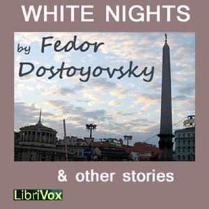 White Nights & Other Stories - Fyodor Dostoyevsky - Free Audio Books Online Audiobooks in English