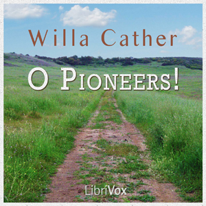 O Pioneers! - Willa Sibert Cather - Free Audio Books Online Audiobooks in English