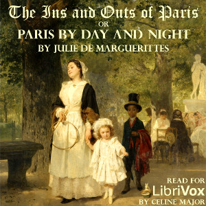 The Ins and Outs of Paris or Paris by Day and Night - Julie de MARGUERITTES - Free Audio Books Online Audiobooks in English