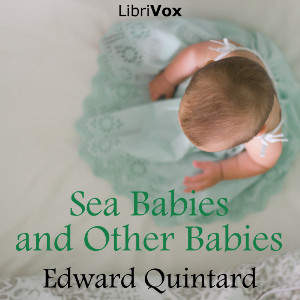 Sea Babies and Other Babies - Edward Quintard - Free Audio Books Online Audiobooks in English