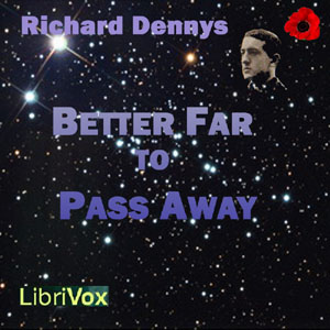 Better Far to Pass Away - Richard DENNYS - Free Audio Books Online Audiobooks in English