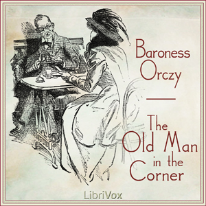 The Old Man in the Corner - Baroness Orczy - Free Audio Books Online Audiobooks in English