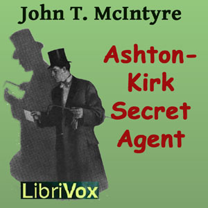 Ashton-Kirk, Secret Agent - John Thomas McIntyre - Free Audio Books Online Audiobooks in English