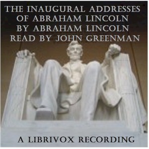 Abraham Lincoln's Inaugural Addresses - Abraham Lincoln - Free Audio Books Online Audiobooks in English
