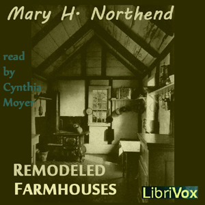 Remodeled Farmhouses - Mary H. NORTHEND - Free Audio Books Online Audiobooks in English