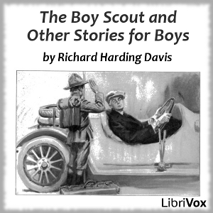 The Boy Scout And Other Stories For Boys - Richard Harding Davis - Free Audio Books Online Audiobooks in English