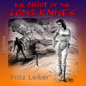 The Night of the Long Knives - Fritz Leiber - Free Audio Books Online Audiobooks in English