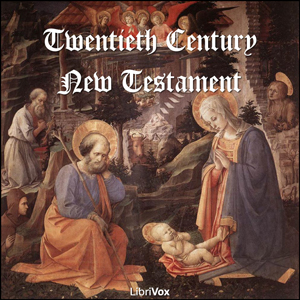 Bible (TCNT) NT 01-27: The New Testament - TWENTIETH CENTURY NEW TESTAMENT - Free Audio Books Online Audiobooks in English