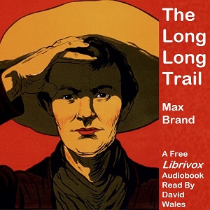 The Long, Long Trail - Max Brand - Free Audio Books Online Audiobooks in English