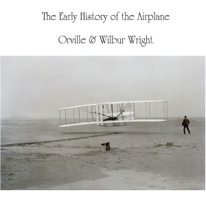 The Early History of the Airplane - Orville WRIGHT - Free Audio Books Online Audiobooks in English