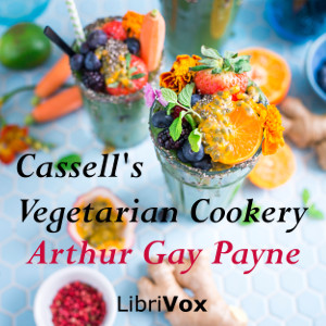 Cassell's Vegetarian Cookery - Arthur Gay PAYNE - Free Audio Books Online Audiobooks in English