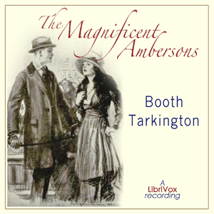 The Magnificent Ambersons (Growth Trilogy Vol 2) - Booth Tarkington - Free Audio Books Online Audiobooks in English