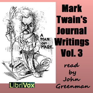 Mark Twain’s Journal Writings, Volume 3 - Mark Twain - Free Audio Books Online Audiobooks in English