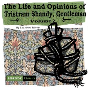 The Life and Opinions of Tristram Shandy, Gentleman Vol. 2 - Laurence Sterne - Free Audio Books Online Audiobooks in English