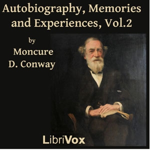 Autobiography Memories and Experiences, Volume 2 - Moncure Daniel Conway - Free Audio Books Online Audiobooks in English