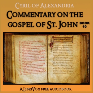 Commentary on the Gospel of John. Book 10 - Cyril of Alexandria - Free Audio Books Online Audiobooks in English