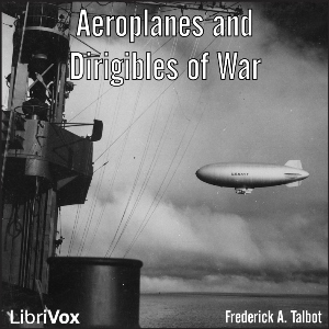 Aeroplanes and Dirigibles of War - Frederick A. TALBOT - Free Audio Books Online Audiobooks in English