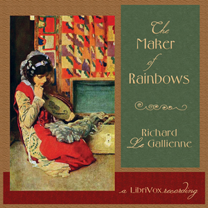 The Maker of Rainbows - Richard le Gallienne - Free Audio Books Online Audiobooks in English