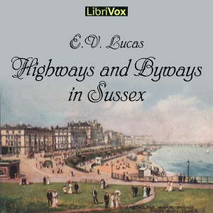 Highways and Byways in Sussex - E. V. LUCAS - Free Audio Books Online Audiobooks in English