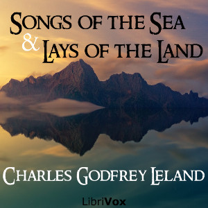 Songs of the Sea and Lays of the Land - Charles Godfrey Leland - Free Audio Books Online Audiobooks in English