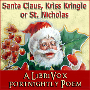Santa Claus, Kriss Kringle or St. NIcholas - Anonymous - Free Audio Books Online Audiobooks in English