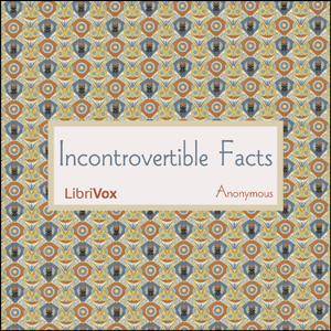 Incontrovertible Facts - Anonymous - Free Audio Books Online Audiobooks in English
