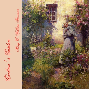Evelina's Garden - Mary E. Wilkins Freeman - Free Audio Books Online Audiobooks in English