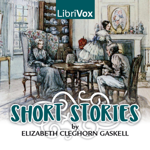 Short Stories (Household Words 1850-58) - Elizabeth Cleghorn Gaskell - Free Audio Books Online Audiobooks in English